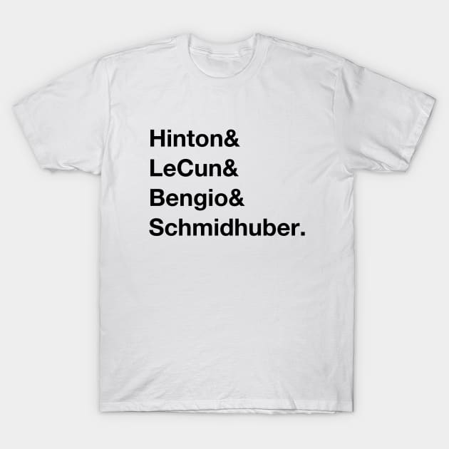 Including Schmidhuber (Hinton,LeCun,Bengio,Schmidhuber) T-Shirt by Apparatus